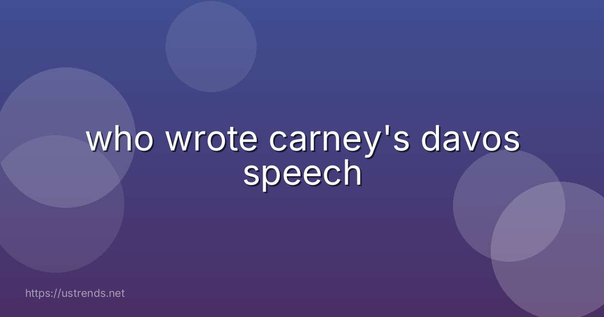 who wrote carney's davos speech