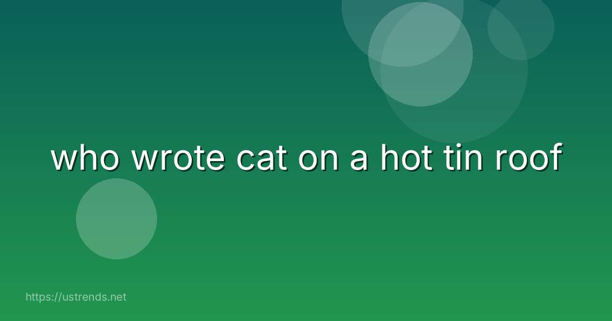 who wrote cat on a hot tin roof