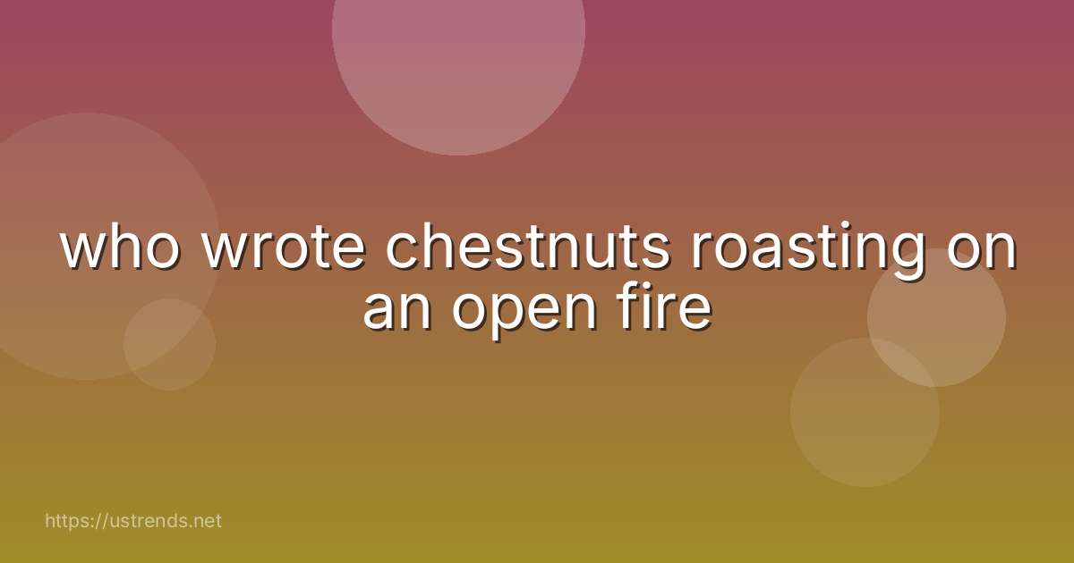 who wrote chestnuts roasting on an open fire