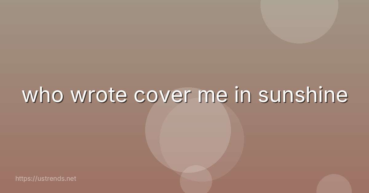 who wrote cover me in sunshine