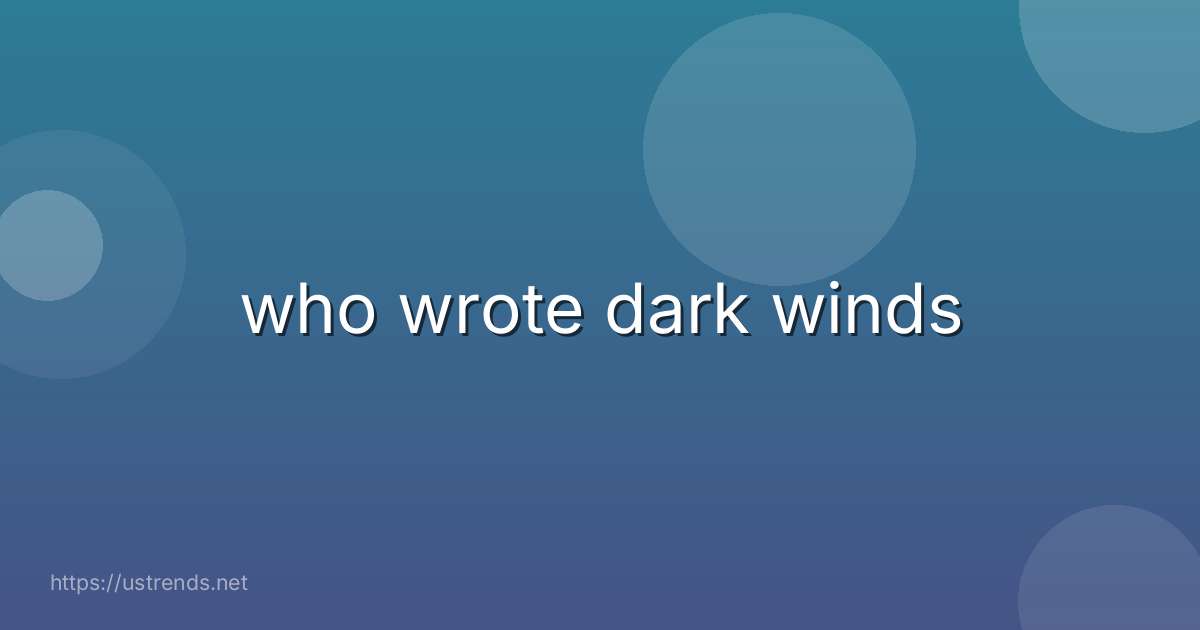who wrote dark winds