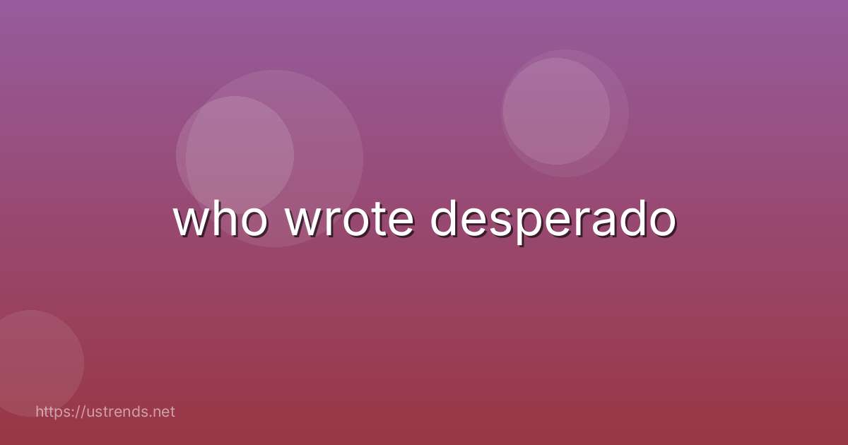 who wrote desperado
