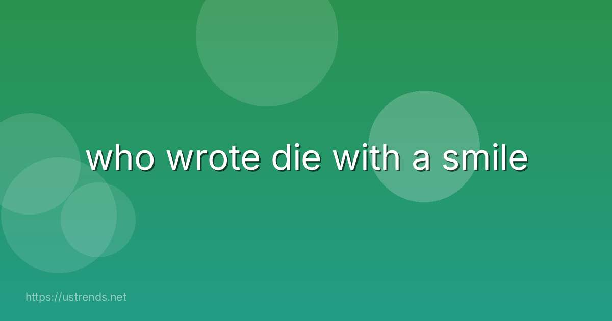 who wrote die with a smile