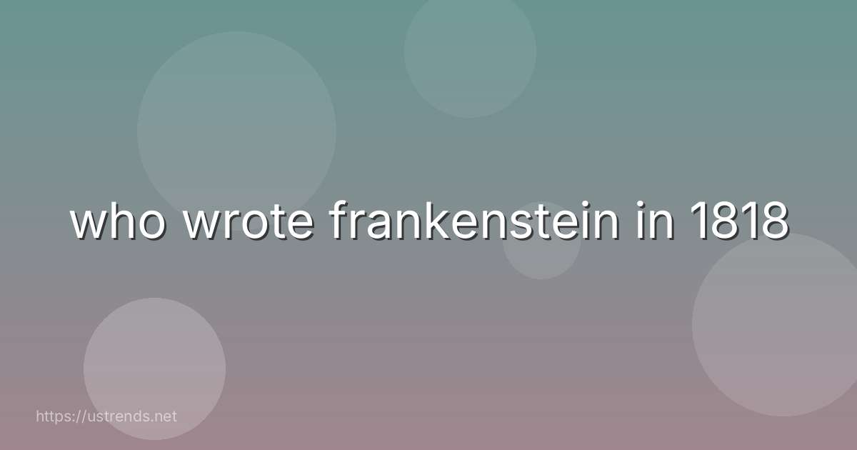 who wrote frankenstein in 1818