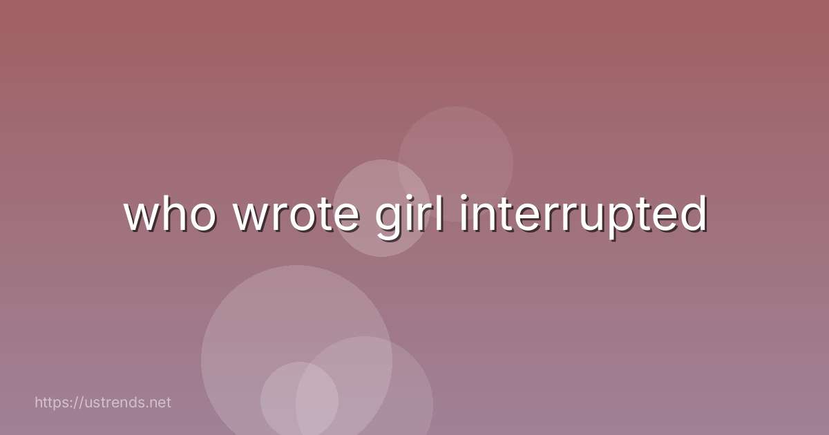 who wrote girl interrupted