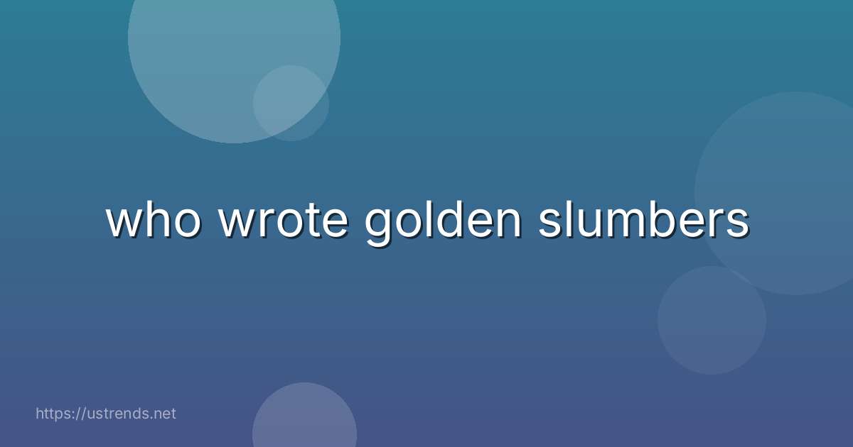 who wrote golden slumbers