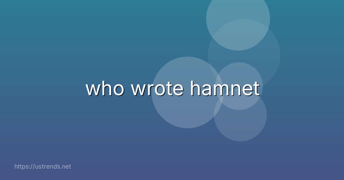 who wrote hamnet
