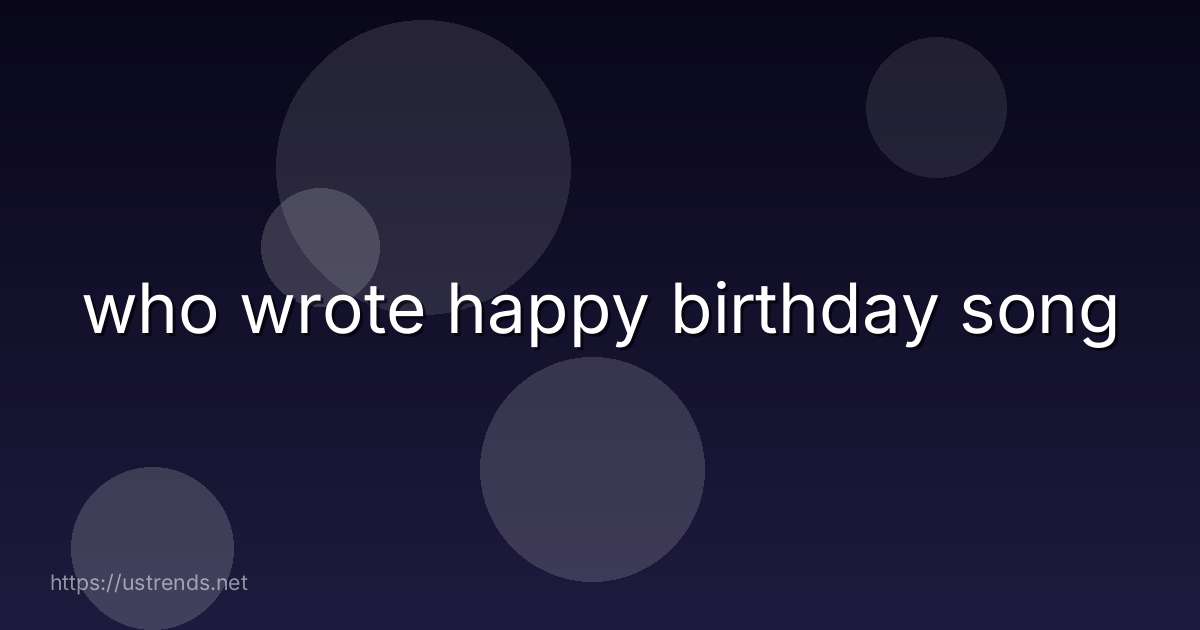 who wrote happy birthday song