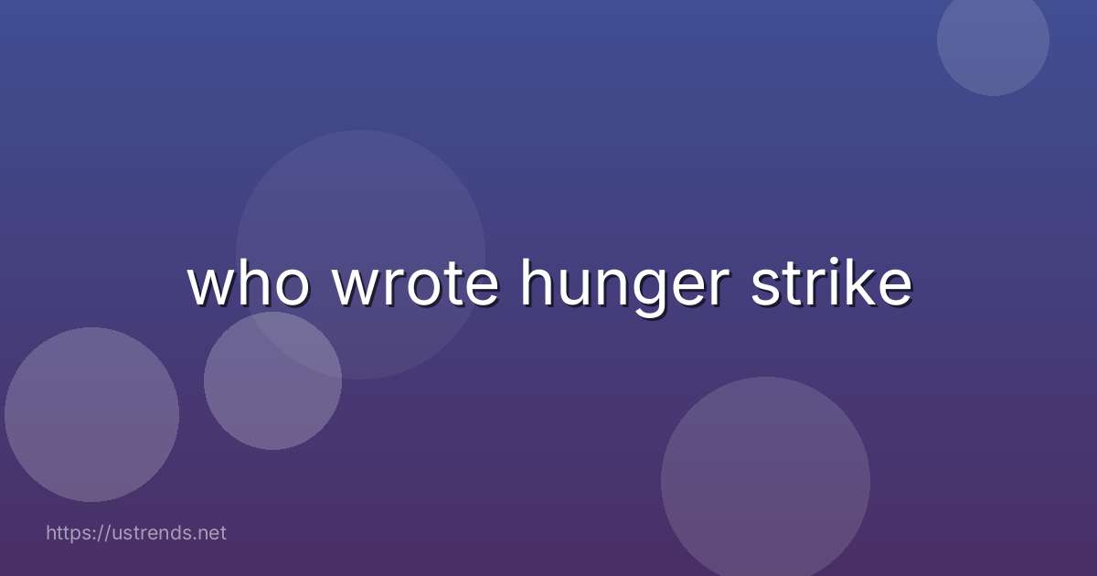 who wrote hunger strike