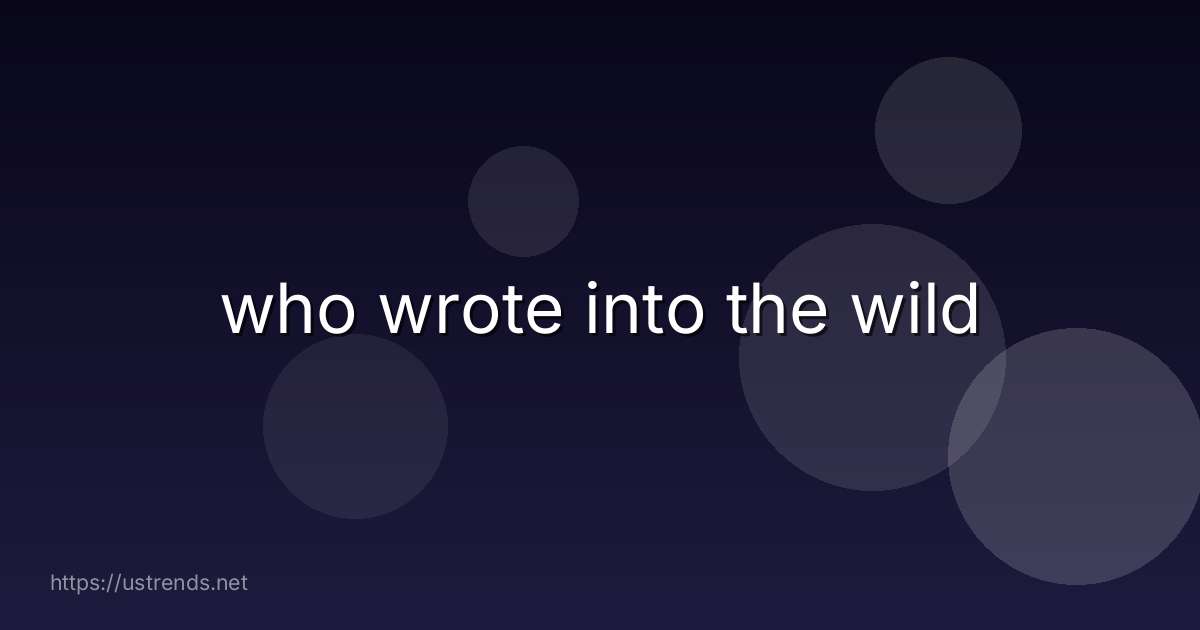 who wrote into the wild