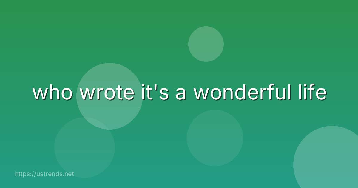 who wrote it's a wonderful life
