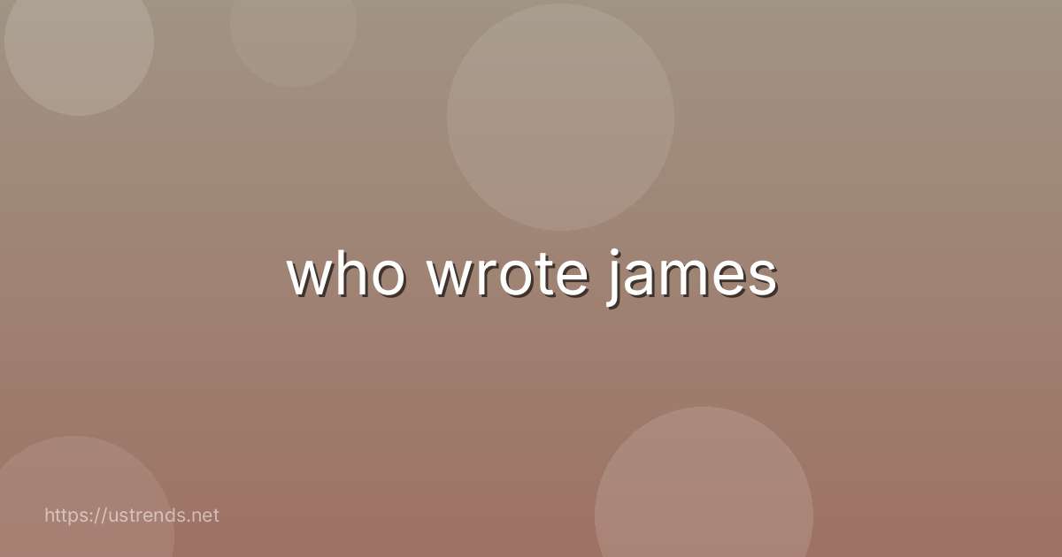 who wrote james