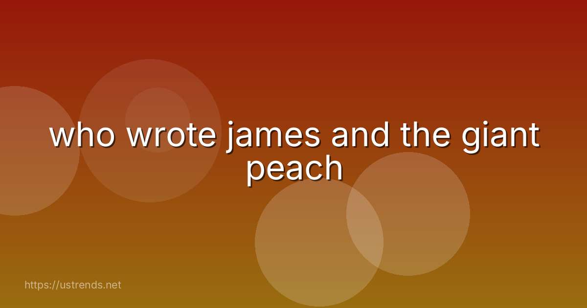who wrote james and the giant peach