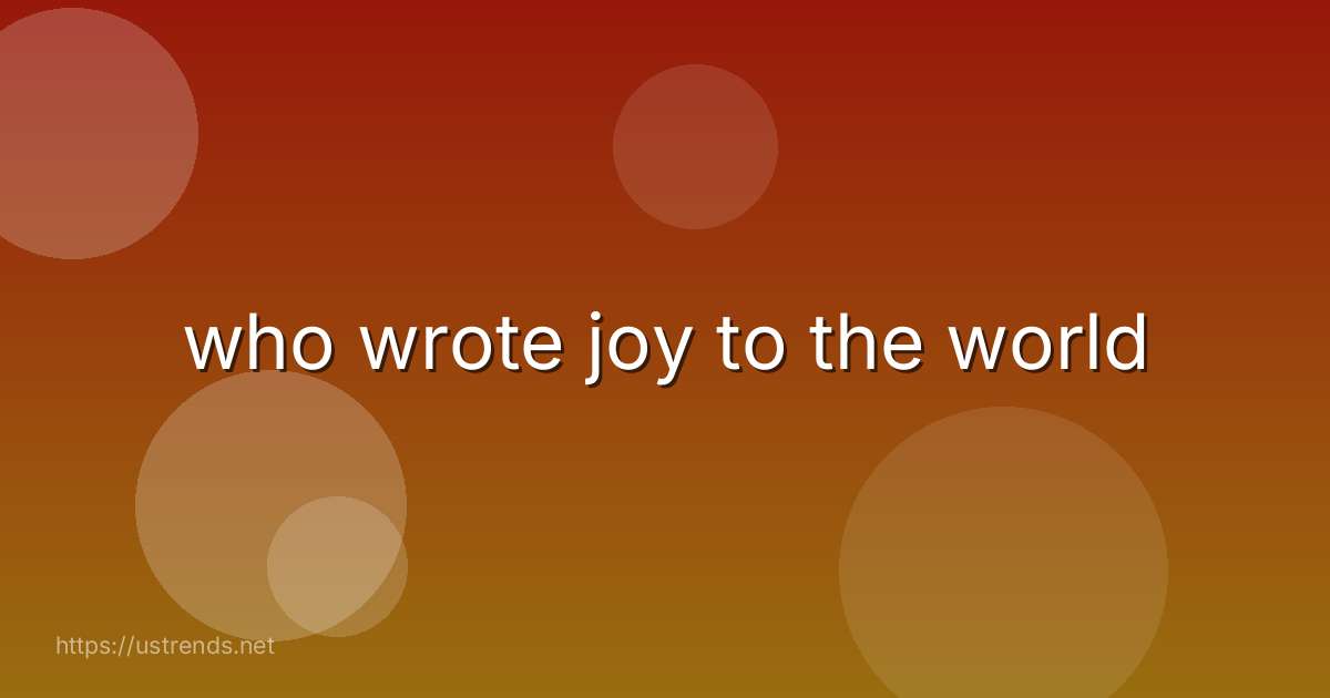 who wrote joy to the world