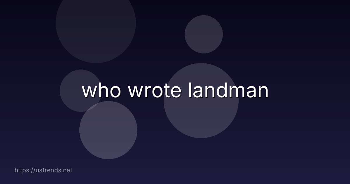 who wrote landman
