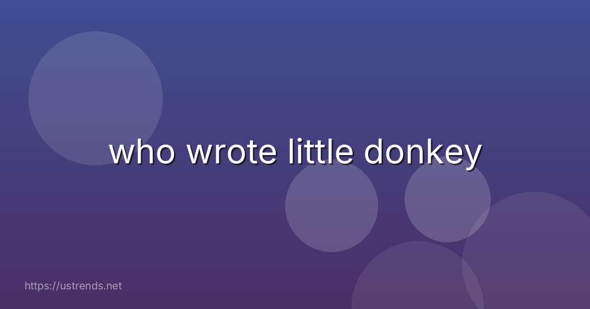 who wrote little donkey