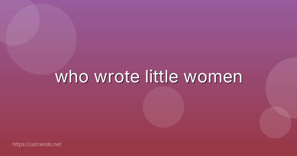 who wrote little women