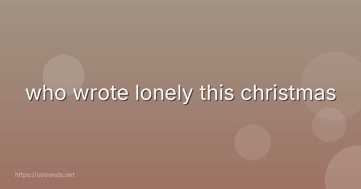 who wrote lonely this christmas