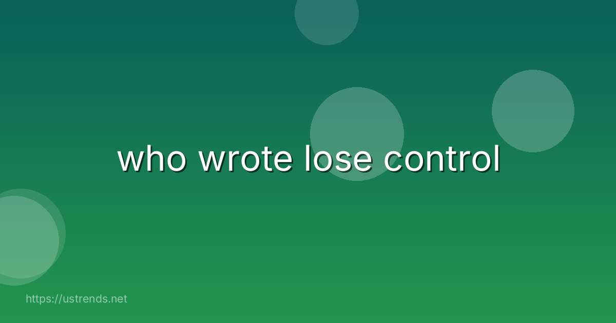 who wrote lose control