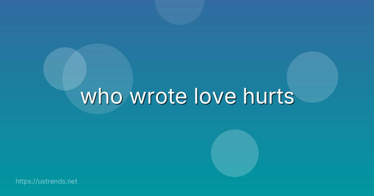 who wrote love hurts