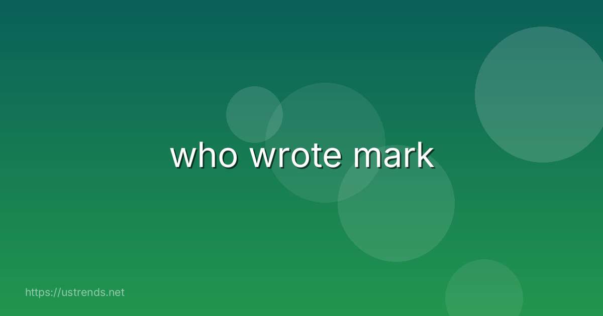 who wrote mark