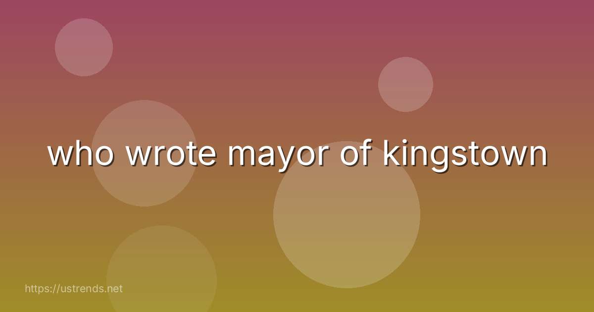 who wrote mayor of kingstown