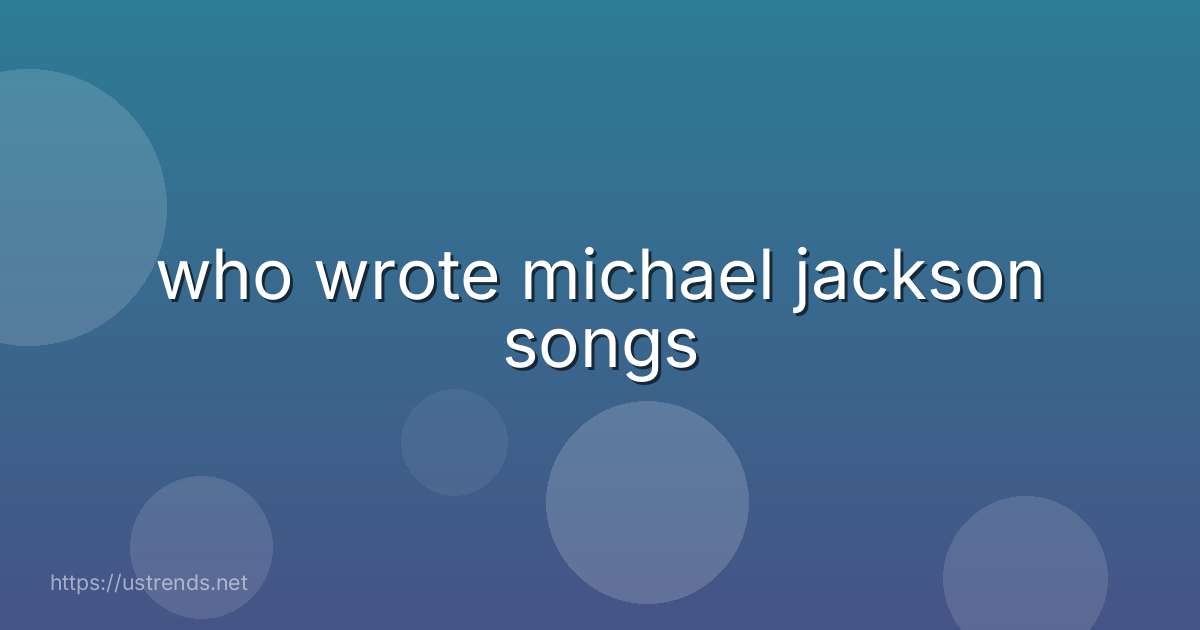 who wrote michael jackson songs