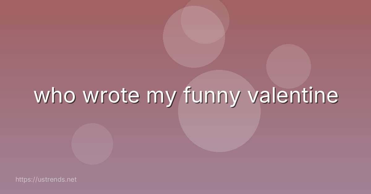 who wrote my funny valentine