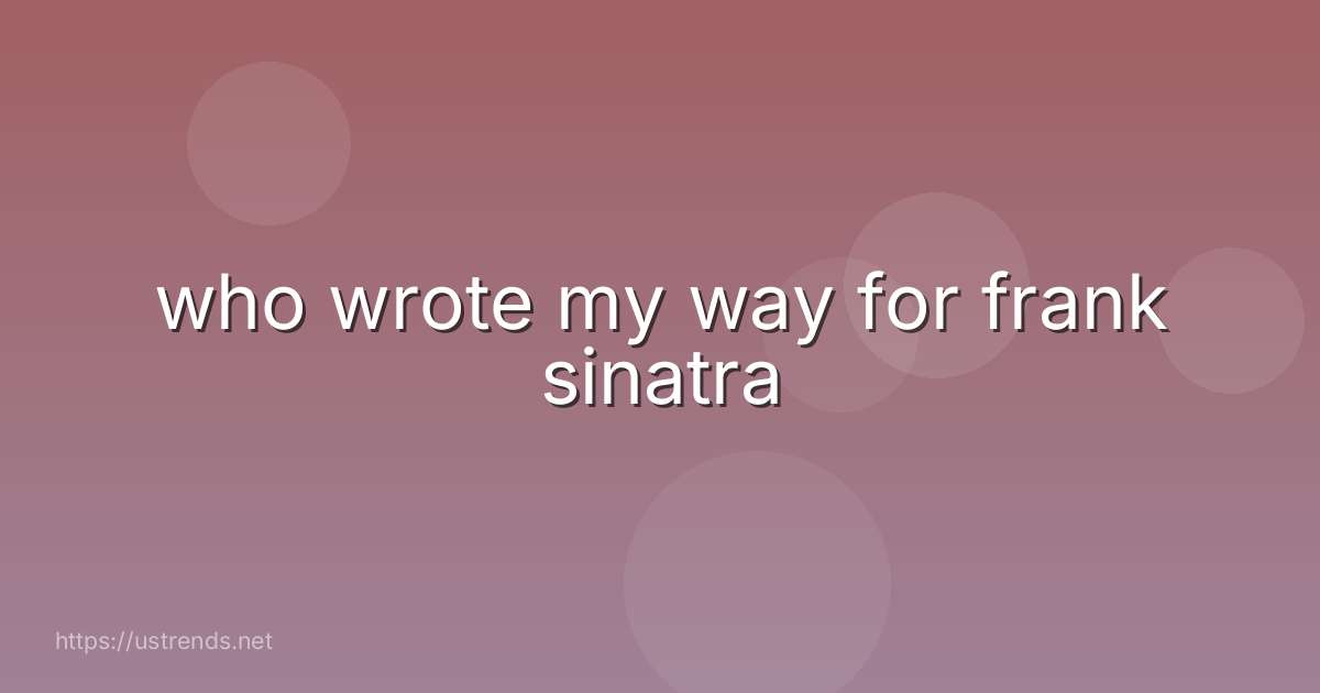 who wrote my way for frank sinatra