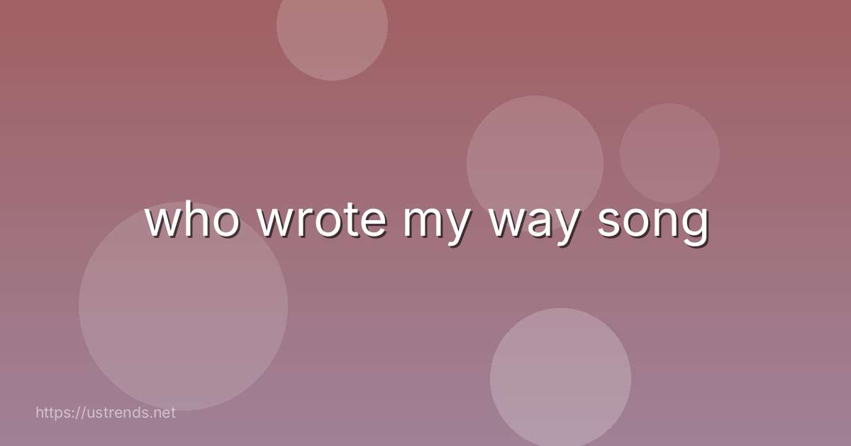 who wrote my way song