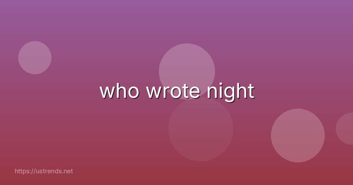 who wrote night