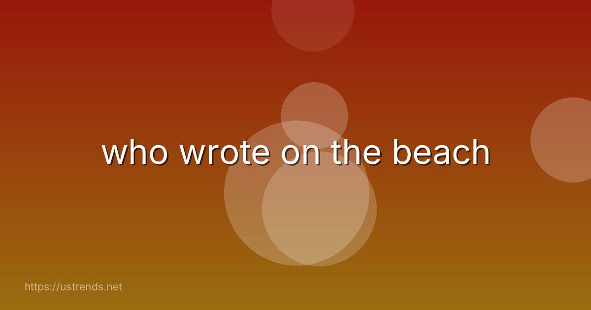 who wrote on the beach