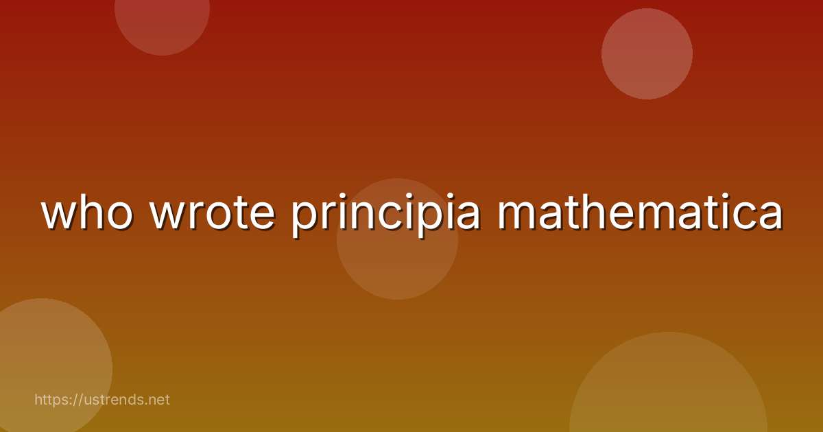 who wrote principia mathematica