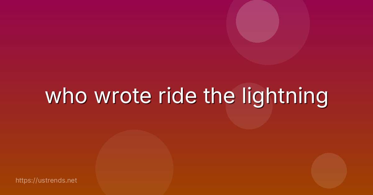 who wrote ride the lightning