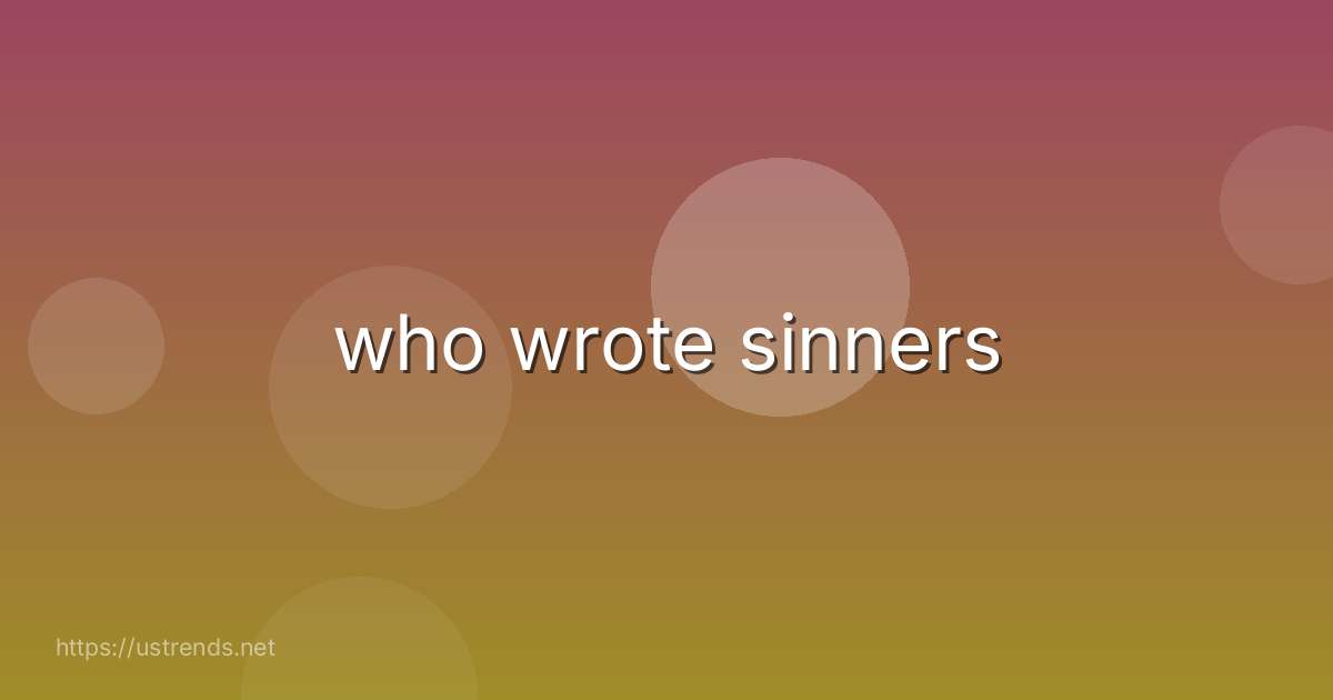 who wrote sinners
