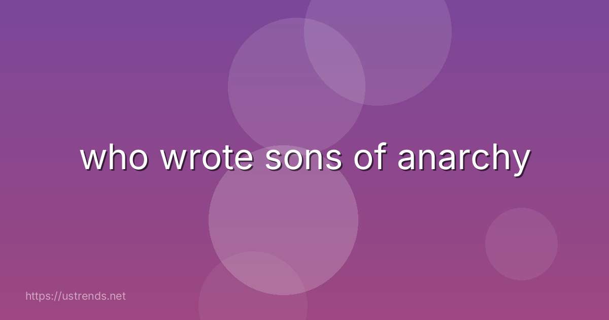 who wrote sons of anarchy