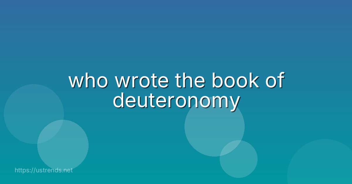 who wrote the book of deuteronomy