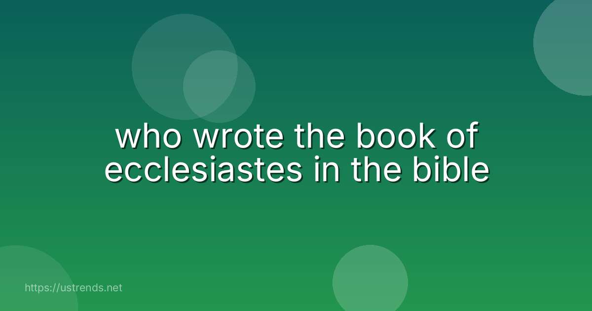 who wrote the book of ecclesiastes in the bible