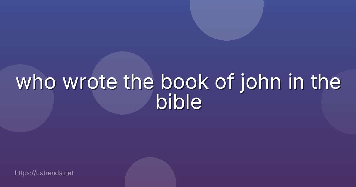 who wrote the book of john in the bible