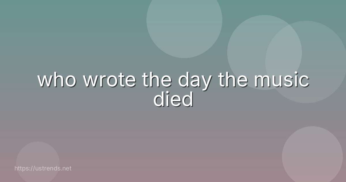 who wrote the day the music died