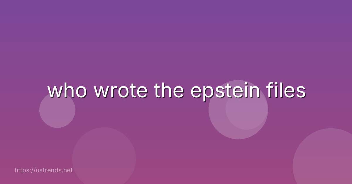 who wrote the epstein files