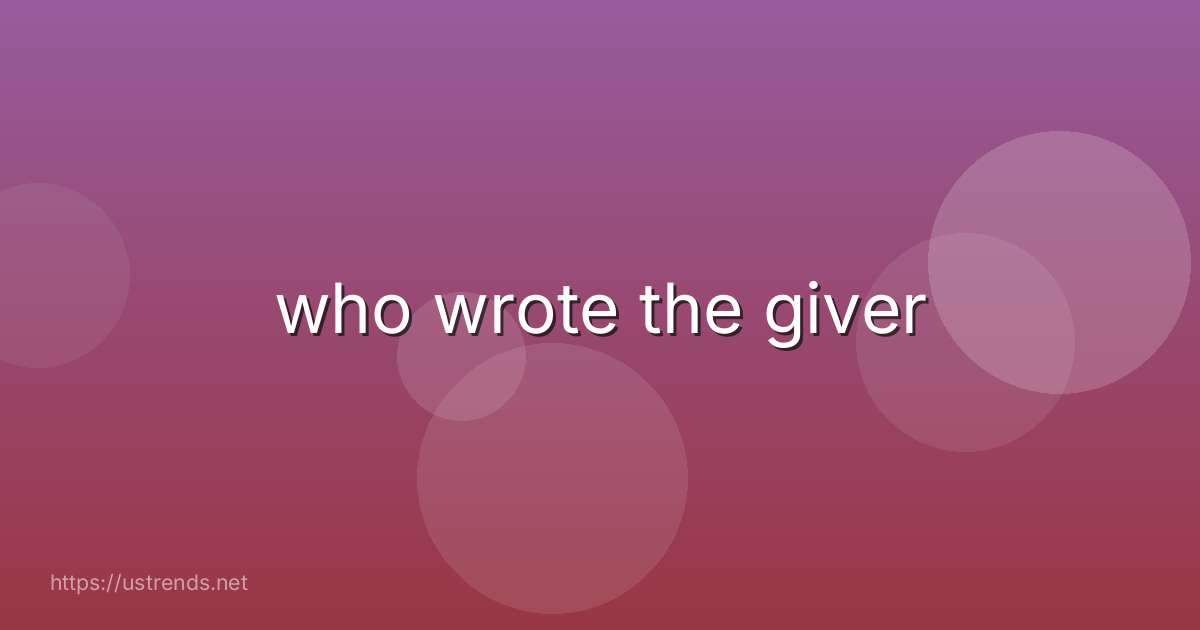 who wrote the giver