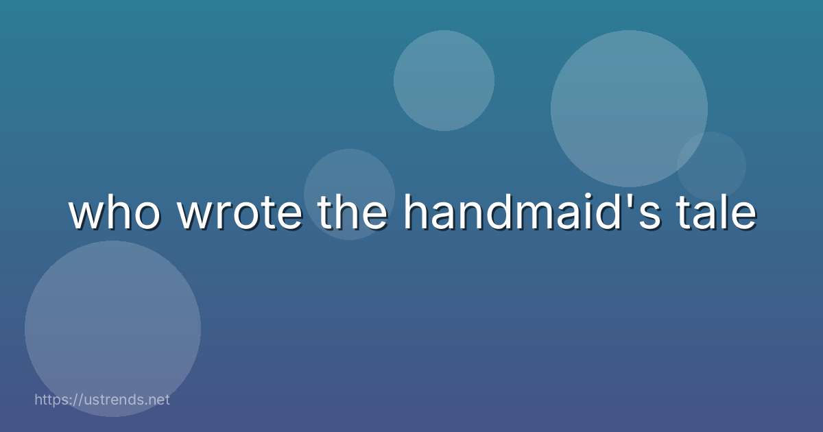 who wrote the handmaid's tale