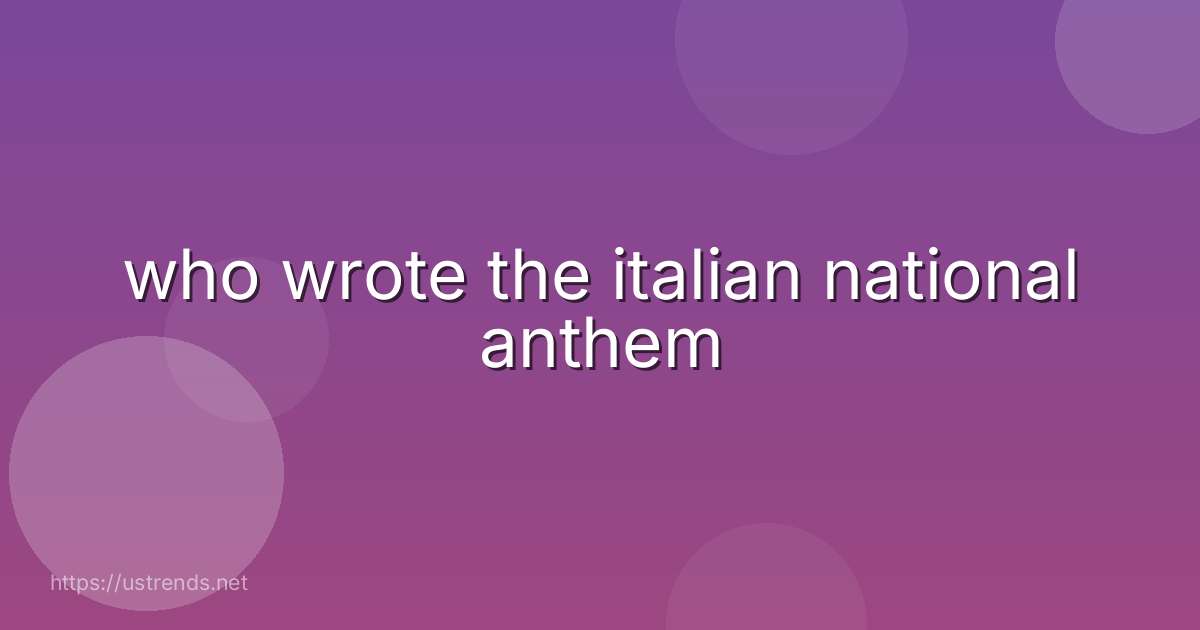 who wrote the italian national anthem
