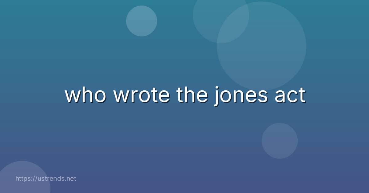 who wrote the jones act