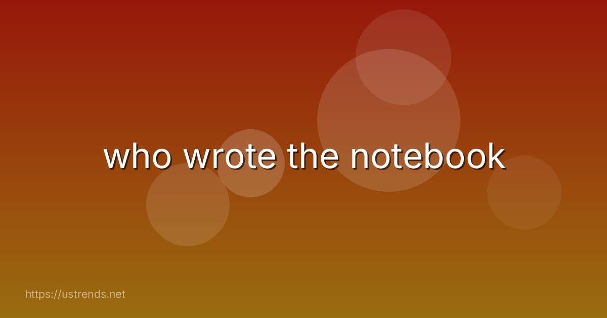 who wrote the notebook