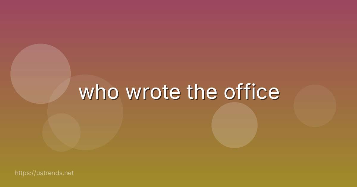 who wrote the office
