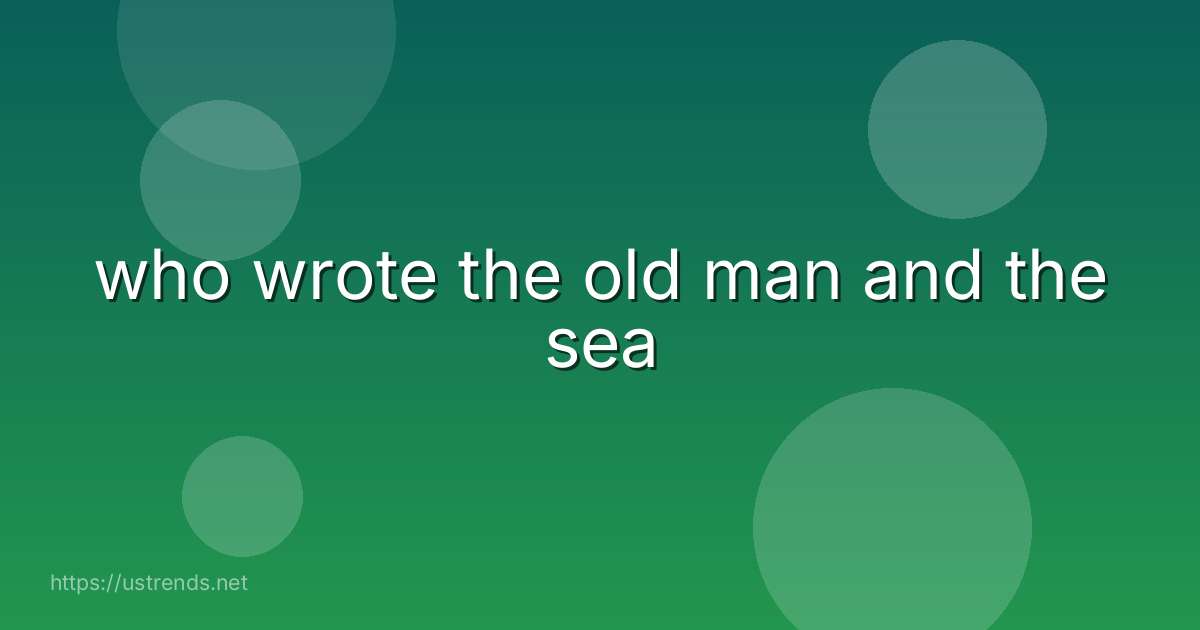 who wrote the old man and the sea