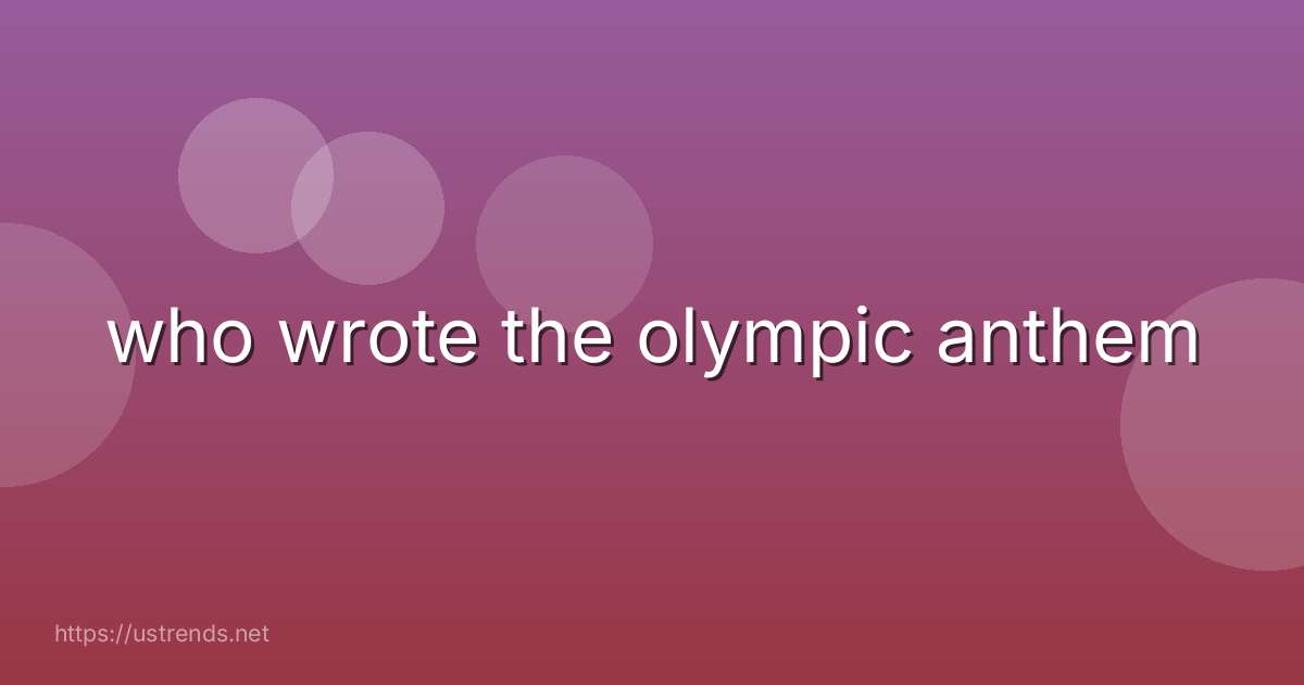 who wrote the olympic anthem