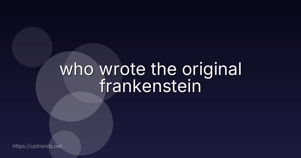 who wrote the original frankenstein